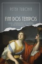 Livro - Fim dos tempos - Elites, contraelites e o caminho da desintegração política