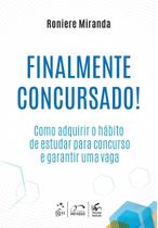 Livro - Finalmente Concursado! Como Adquirir o Hábito de Estudar para Concurso e Garantir uma Vaga Livro - Finalmente Concursado! Como Adquirir o Hábito de Estudar para Concurso e Garantir uma Vaga