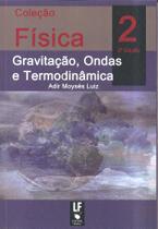 Livro - Física 2 Gravitação, Ondas e Termodinâmica Livro - Física 2 Gravitação, Ondas e Termodinâmica