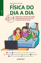 Livro - Física do dia a dia 2 - Mais 104 perguntas e respostas sobre Física fora da sala de aula... e uma na sala de aula!