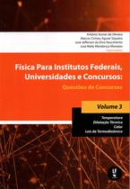 Livro - Física para Institutos Federais, Universidades e Concursos: Questões de Concursos: Temperatura; Dilatação Térmica; Calor; Leis da Termodinâmica Livro - Física para Institutos Federais, Universidades e Concursos: Questões de Concursos: Temperatura; Dilatação Térmica; Calor; Leis da Termodinâmica