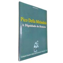 Livro Físico A Dignidade do Homem Pico Della Mirándola Coleção Grandes Obras do Pensamento Universal Volume 26