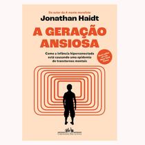 Livro físico, A geração ansiosa: Como a infância hiperconectada está causando uma epidemia de transtornos mentais