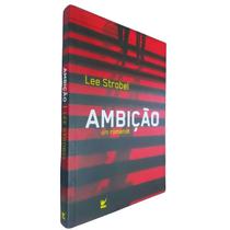Livro Físico Ambição Lee Strobel Um Romance - Vida