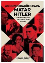 Livro Físico As Conspirações para Matar Hitler - Editora Pé da Letra