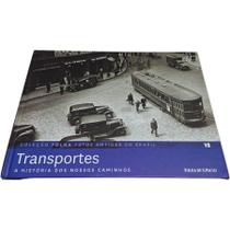 Livro Físico Coleção Folha Fotos Antigas do Brasil Volume 12 Transportes: A História dos Nossos Caminhos - Publifolha