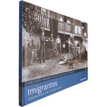 Livro Físico Coleção Folha Fotos Antigas do Brasil Volume 7 Imigrantes Esperança Em Terra Nova - Publifolha