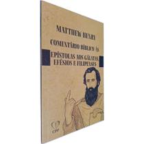Livro Físico Comentário Bíblico às Epístolas aos Gálatas, Efésios e Filipenses Matthew Henry