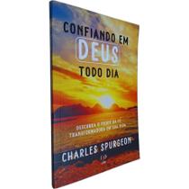 Livro Físico Confiando em Deus Todo Dia: Descubra o Poder da Fé Transformadora em Sua Vida Charles Spurgeon