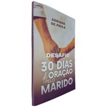 Livro Físico Desafio: 30 Dias de Oração Pelo Marido Adriana de Paula - CPP Casa Publicadora Paulista