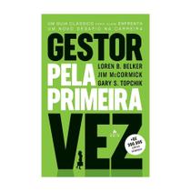 Livro físico, Gestor pela primeira vez, Um guia clássico para quem enfrenta um novo desafio na carreira, Loren B. Belker Livro físico, Gestor pela primeira vez, Um guia clássico para quem enfrenta um novo desafio na carreira, Loren B. Belker