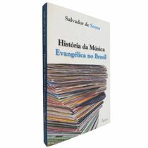 Livro Físico História da Música Evangélica no Brasil Salvador de Sousa