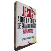 Livro Físico Jesus A Dor e a Origem de Sua Autoridade Paiva Netto O Poder do Cristo em Nós - Elevação Livro Físico Jesus A Dor e a Origem de Sua Autoridade Paiva Netto O Poder do Cristo em Nós - Elevação