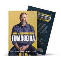 Livro físico, Mira na Independência Financeira, Transformando sonho em propósito, Eduardo Mira