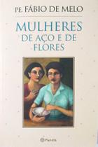 Livro Físico Mulheres de Aço e de Flores Padre Fábio de Melo