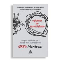 livro físico - O planner do essencialismo - Um guia de 90 dias para realizar mais fazendo menos - Greg McKeown livro físico - O planner do essencialismo - Um guia de 90 dias para realizar mais fazendo menos - Greg McKeown