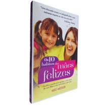 Livro Físico Os 10 Hábitos das Mães Felizes Meg Meeker - Thomas Nelson Livro Físico Os 10 Hábitos das Mães Felizes Meg Meeker - Thomas Nelson