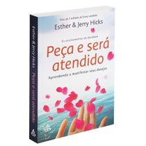Livro físico, Peça e será atendido, Aprendendo a manifestar seus desejos, Esther Hicks e Jerry Hicks Livro físico, Peça e será atendido, Aprendendo a manifestar seus desejos, Esther Hicks e Jerry Hicks
