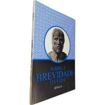 Livro Físico Sobre a Brevidade da Vida Sêneca Pé da Letra Livro Físico Sobre a Brevidade da Vida Sêneca Pé da Letra