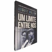 Livro Físico Um Limite Entre Nós August Wilson Vencedor do Prêmio Pulitzer A Obra Que Inspirou o Filme Vencedor de Oscar - Unica Livro Físico Um Limite Entre Nós August Wilson Vencedor do Prêmio Pulitzer A Obra Que Inspirou o Filme Vencedor de Oscar - Unica