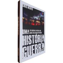 Livro Físico Uma História de Guerra Chris Mcnab Das Guerras Antigas aos Conflitos Globais do Século - Pé da Letra