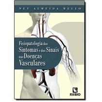 Livro: Fisiopatologia dos Sintomas e Sinais das Doenças Vasculares - Avaliação abrangente das manifestações clínicas e intervenções médicas. - Rubio