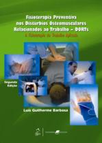 Livro - Fisioterapia preventiva nos Distúrbios Osteomusculares Relacionados ao Trabalho - DORTS Livro - Fisioterapia preventiva nos Distúrbios Osteomusculares Relacionados ao Trabalho - DORTS