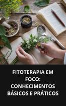 Livro Fitoterapia em Foco Conhecimentos Básicos e Práticos - DUKE EDITORA