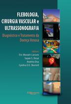 Livro - Flebologia, Cirurgia Vascular e Ultrassonografia - Diagnóstico e Tratamento da Doença Venosa - Mowatt-Larssen - DiLivros