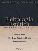 Livro - Flebologia Estética na Prática Clinica Varizes Telangiectasias III - Merlo - DiLivros