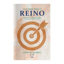 Livro - Flechas para o reino: princípios bíblicos para uma educação cristã Livro - Flechas para o reino: princípios bíblicos para uma educação cristã