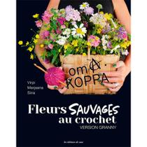 Livro Fleurs Sauvage Au Crochet Version Granny (Flores Silvestres de Crochê da Vovó)