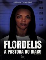 Livro Flordelis a Pastora do Diabo Ullisses Campbell