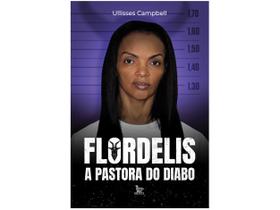 Livro Flordelis a Pastora do Diabo Ullisses Campbell