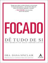 Livro - Focado - De Tudo De Si Nos Momentos Mais Importantes