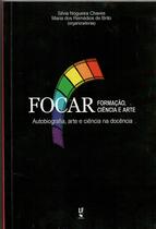 Livro - Focar formação, ciência e arte autobiografia, arte e ciência na docência