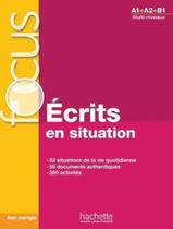 Livro - Focus - Ecrits En Situations - Livre + Corriges (A1-B1) Livro - Focus - Ecrits En Situations - Livre + Corriges (A1-B1)