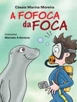 Livro - Fofoca Da Foca,A - SCORTECCI