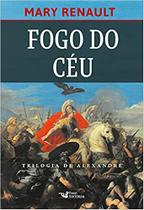 Livro - Fogo do céu – Romance sobre Alexandre, O grande.