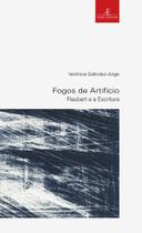 Livro - Fogos de Artifício: Flaubert e a Escritura Livro - Fogos de Artifício: Flaubert e a Escritura