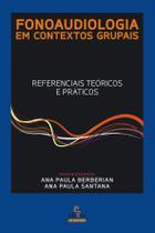 Livro - FONOAUDIOLOGIA EM CONTEXTOS GRUPAIS Livro - FONOAUDIOLOGIA EM CONTEXTOS GRUPAIS