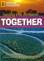 Livro - Footprint Reading Library - Level 7 2600 C1 - Saving the Amazon Together