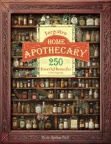 Livro Forgotten Home Apothecary 250 Powerful Remedies Livro Forgotten Home Apothecary 250 Powerful Remedies