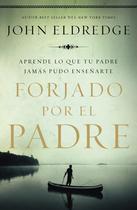 Livro Forjado por el padre: Aprende lo que tu padre jamás pudo enseñarte