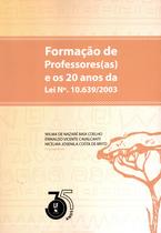 Livro - Formação de Professores(as) e os 20 anos da Lei Nº. 10639/2003 Livro - Formação de Professores(as) e os 20 anos da Lei Nº. 10639/2003