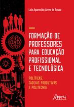 Livro - Formação de professores para educação profissional e tecnológica: , cadeias produtivas e politecnia