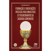 Livro - Formação e orientações práticas para Ministros da Sagrada Comunhão - nova edição Livro - Formação e orientações práticas para Ministros da Sagrada Comunhão - nova edição