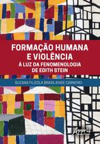 Livro - Formação humana e violência à luz da fenomenologia de Edith Stein Livro - Formação humana e violência à luz da fenomenologia de Edith Stein