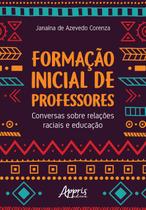Livro - Formação inicial de professores: conversas sobre relações raciais e educação Livro - Formação inicial de professores: conversas sobre relações raciais e educação