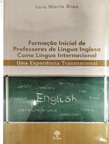 Livro - Formacao Inicial De Professores De Lingua Inglesa Como Lingua Internacional - PONTES EDITORES Livro - Formacao Inicial De Professores De Lingua Inglesa Como Lingua Internacional - PONTES EDITORES